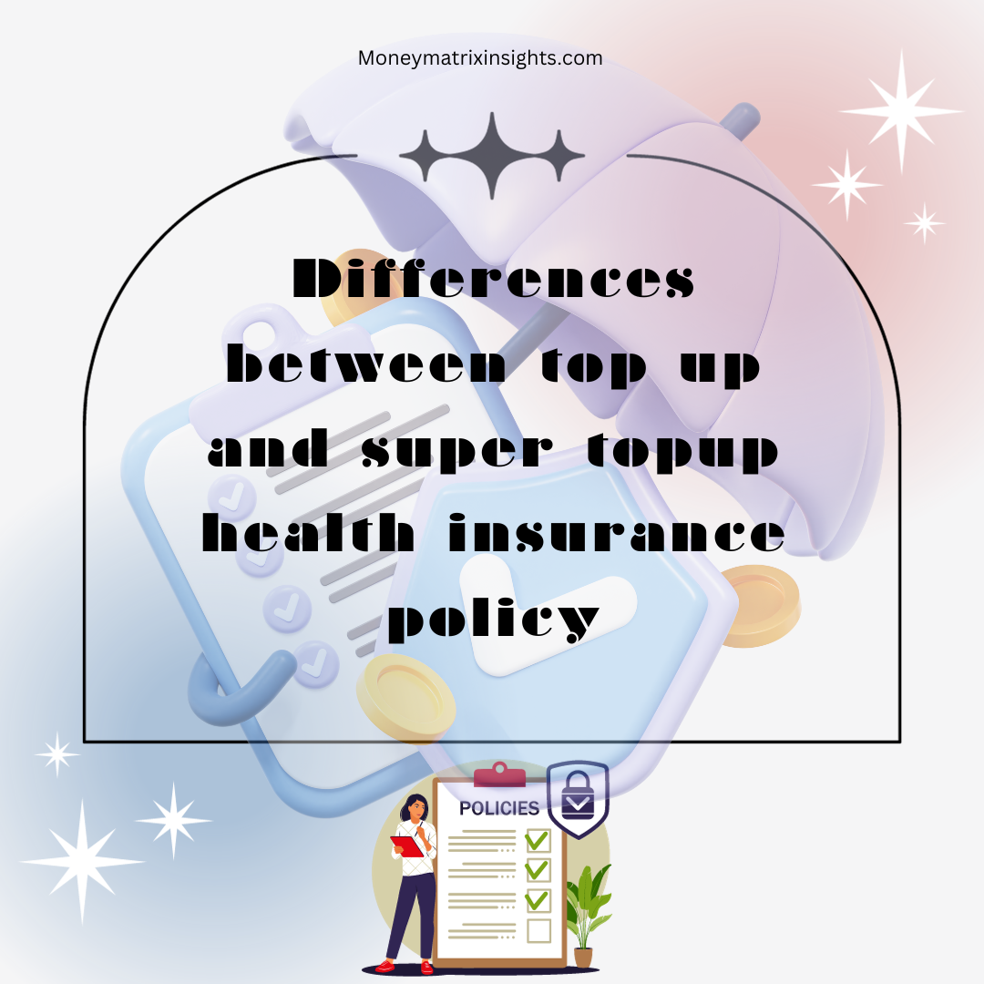 differences between top up and super topup health insurance policy