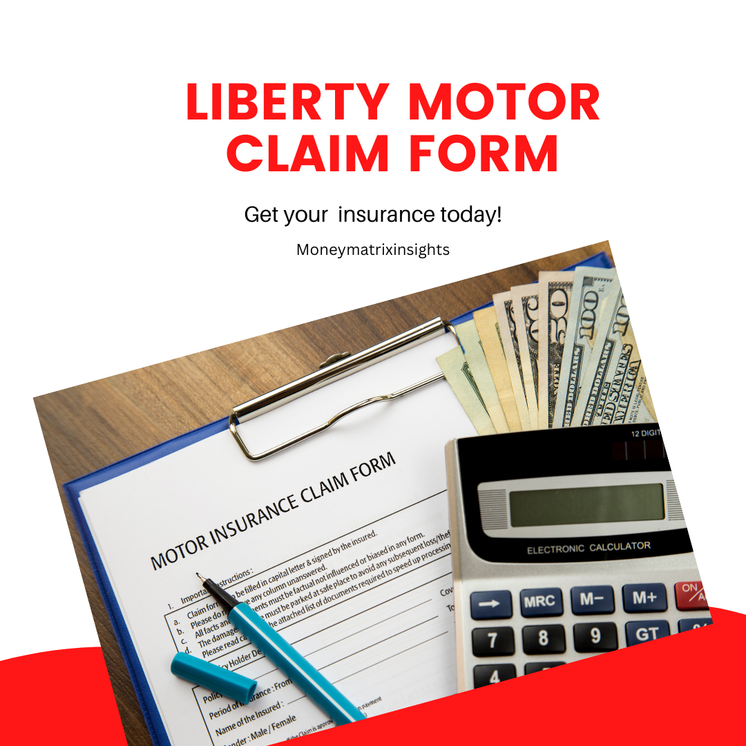 Liberty Motor Claim Form: A Step-by-Step Guide