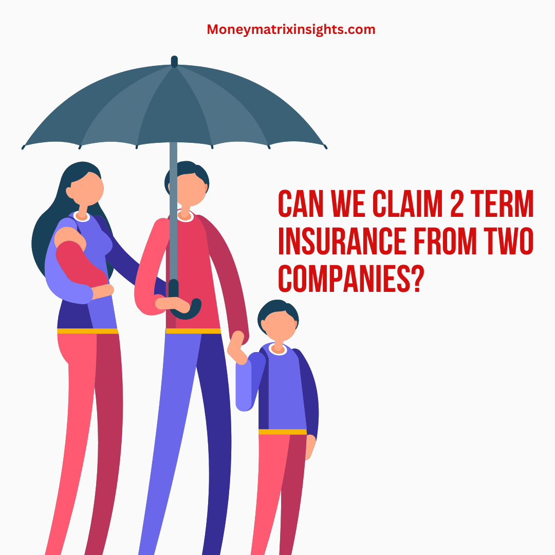 can we claim 2 term insurance from two companies?