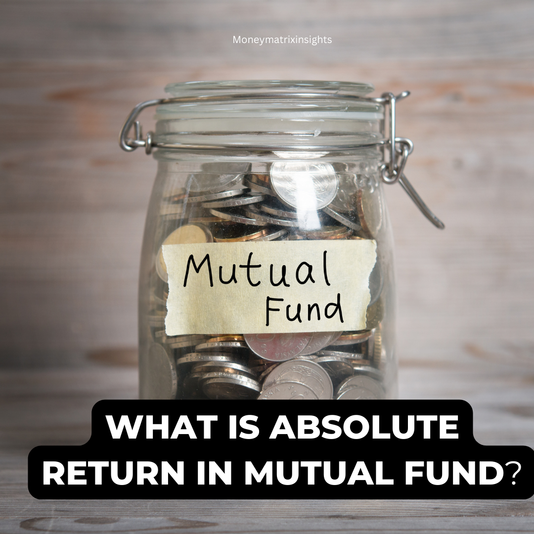 What is absolute return in mutual fund?