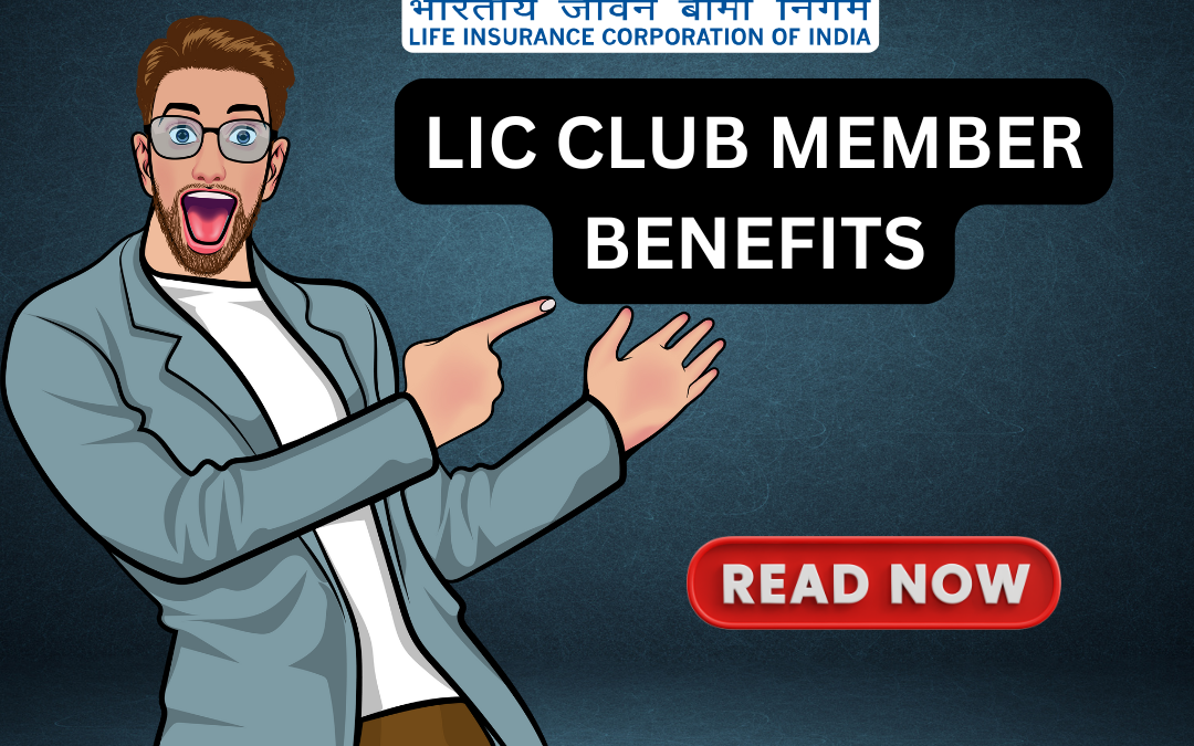 Best LIC Club Member Benefits