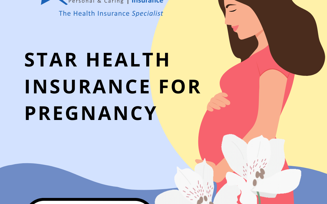 star health insurance for pregnancy​